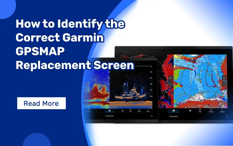 How to Identify the Correct Garmin GPSMAP Replacement Screen?